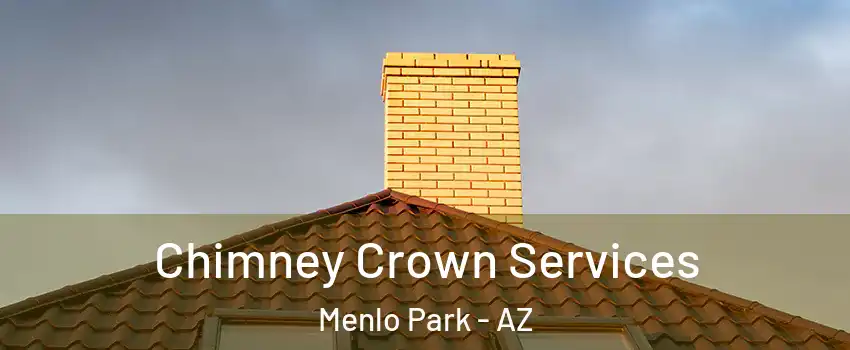 Chimney Crown Services Menlo Park - AZ