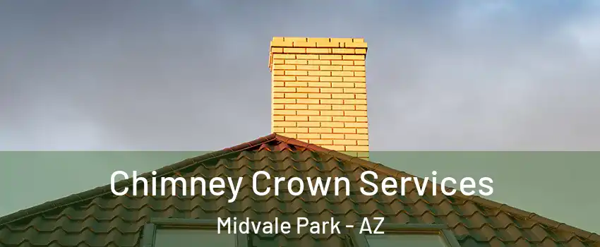Chimney Crown Services Midvale Park - AZ