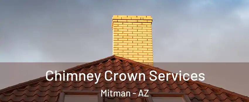 Chimney Crown Services Mitman - AZ