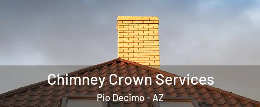 Chimney Crown Services Pio Decimo - AZ
