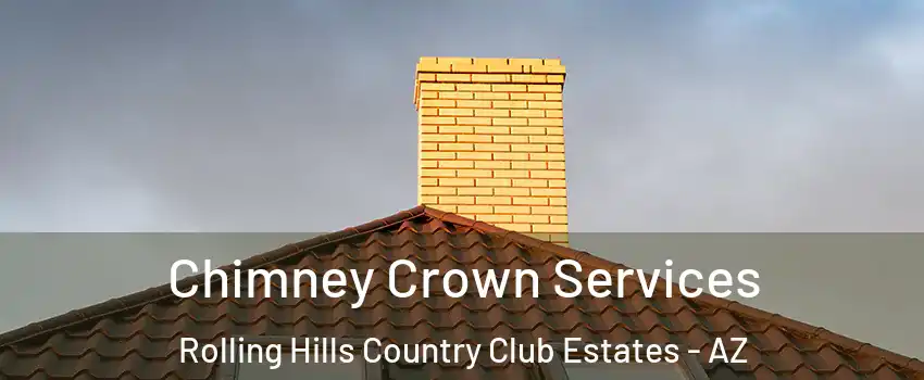 Chimney Crown Services Rolling Hills Country Club Estates - AZ