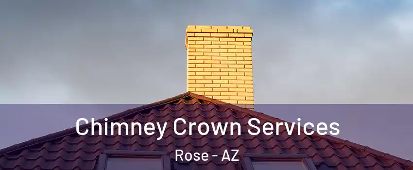 Chimney Crown Services Rose - AZ