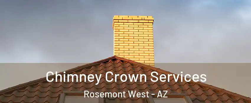 Chimney Crown Services Rosemont West - AZ