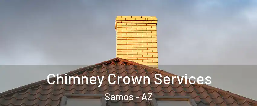 Chimney Crown Services Samos - AZ