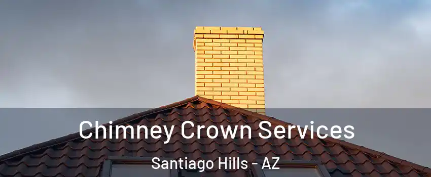 Chimney Crown Services Santiago Hills - AZ