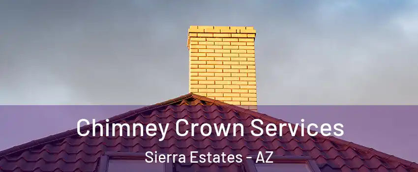 Chimney Crown Services Sierra Estates - AZ