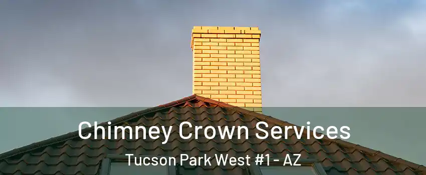 Chimney Crown Services Tucson Park West #1 - AZ