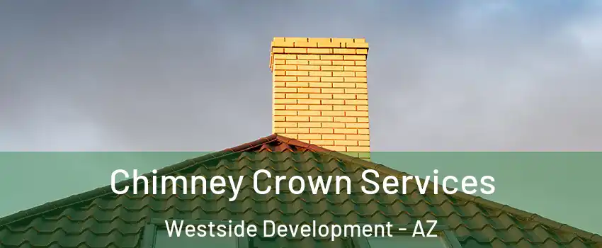 Chimney Crown Services Westside Development - AZ