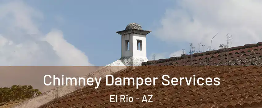 Chimney Damper Services El Rio - AZ