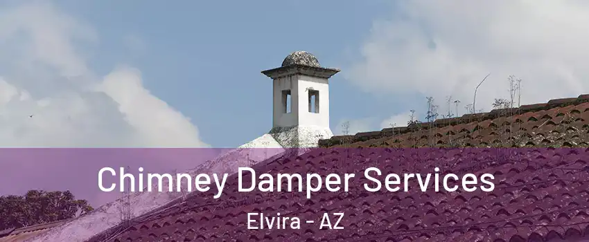Chimney Damper Services Elvira - AZ