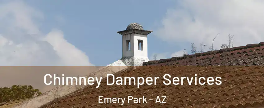 Chimney Damper Services Emery Park - AZ