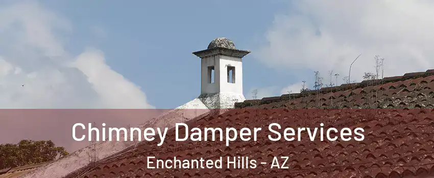 Chimney Damper Services Enchanted Hills - AZ