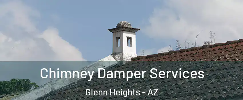 Chimney Damper Services Glenn Heights - AZ