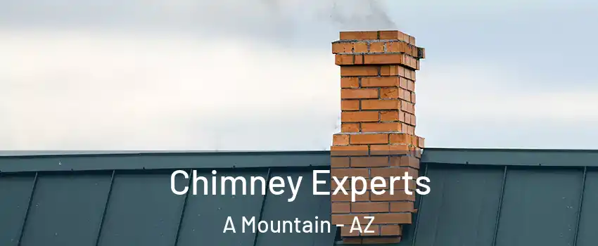 Chimney Experts A Mountain - AZ