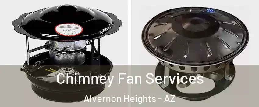 Chimney Fan Services Alvernon Heights - AZ