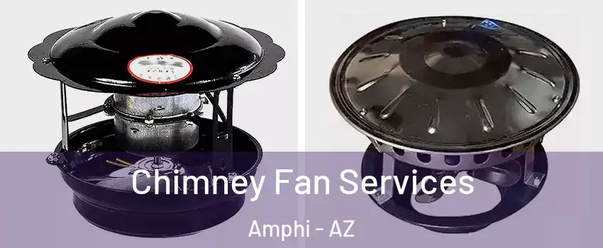 Chimney Fan Services Amphi - AZ