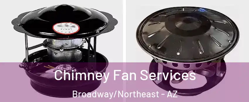 Chimney Fan Services Broadway/Northeast - AZ