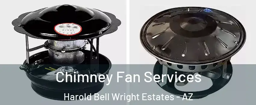 Chimney Fan Services Harold Bell Wright Estates - AZ