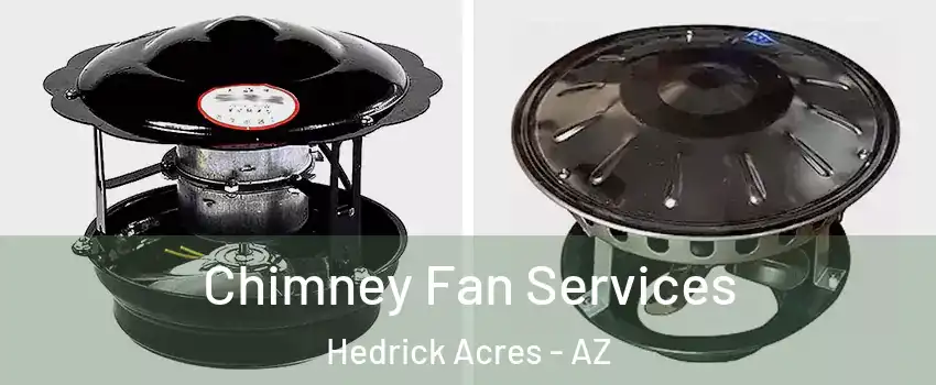 Chimney Fan Services Hedrick Acres - AZ
