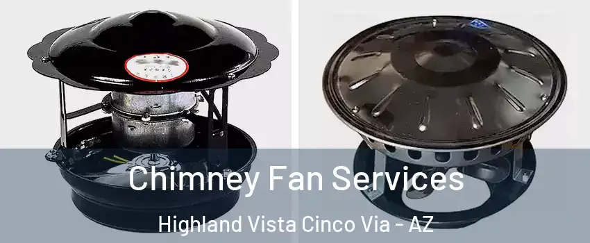 Chimney Fan Services Highland Vista Cinco Via - AZ