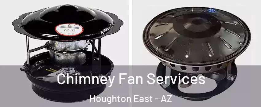 Chimney Fan Services Houghton East - AZ