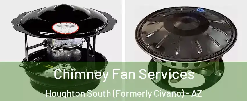 Chimney Fan Services Houghton South (Formerly Civano) - AZ