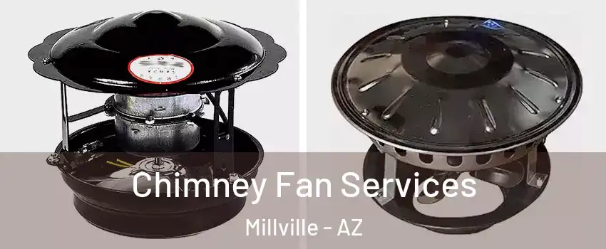Chimney Fan Services Millville - AZ