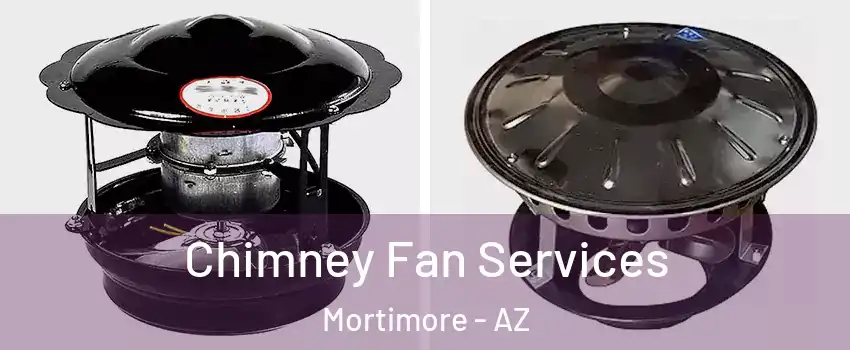 Chimney Fan Services Mortimore - AZ