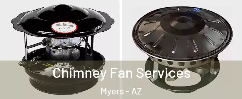 Chimney Fan Services Myers - AZ