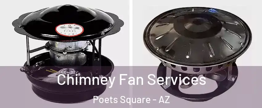 Chimney Fan Services Poets Square - AZ