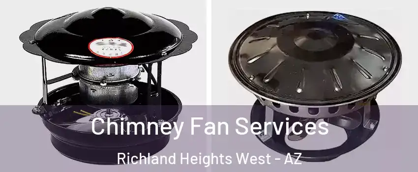 Chimney Fan Services Richland Heights West - AZ