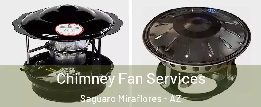 Chimney Fan Services Saguaro Miraflores - AZ