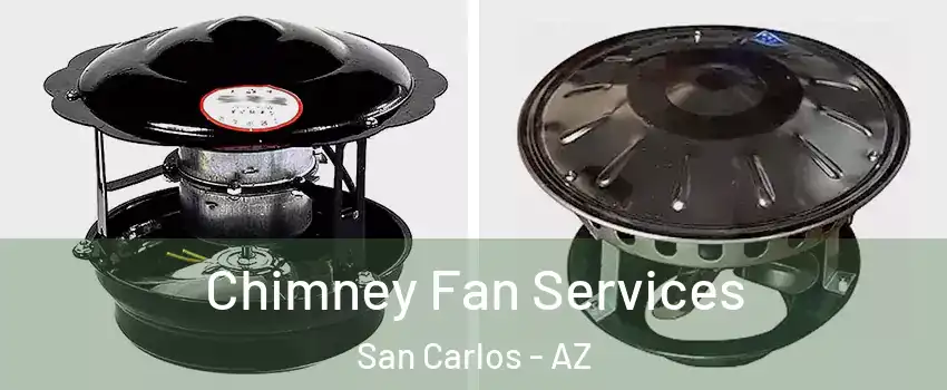 Chimney Fan Services San Carlos - AZ