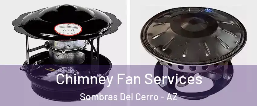 Chimney Fan Services Sombras Del Cerro - AZ