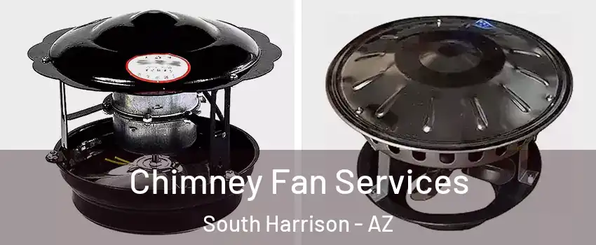 Chimney Fan Services South Harrison - AZ