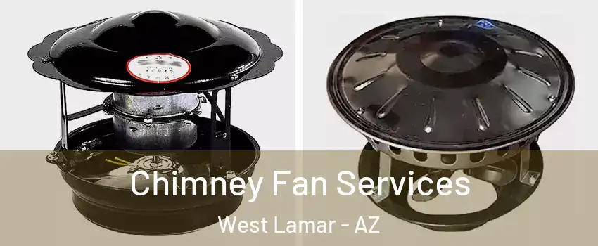 Chimney Fan Services West Lamar - AZ
