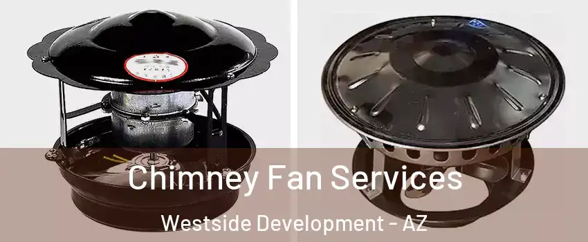 Chimney Fan Services Westside Development - AZ