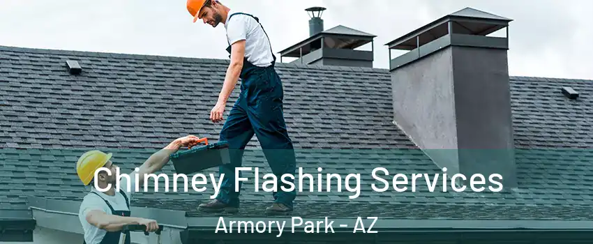 Chimney Flashing Services Armory Park - AZ