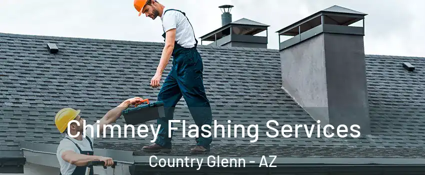 Chimney Flashing Services Country Glenn - AZ