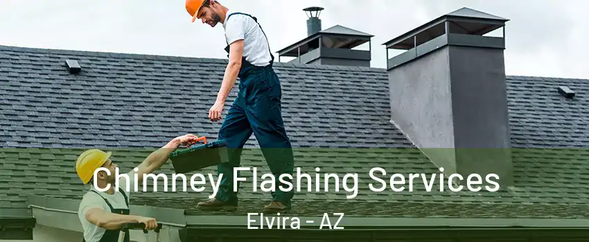 Chimney Flashing Services Elvira - AZ