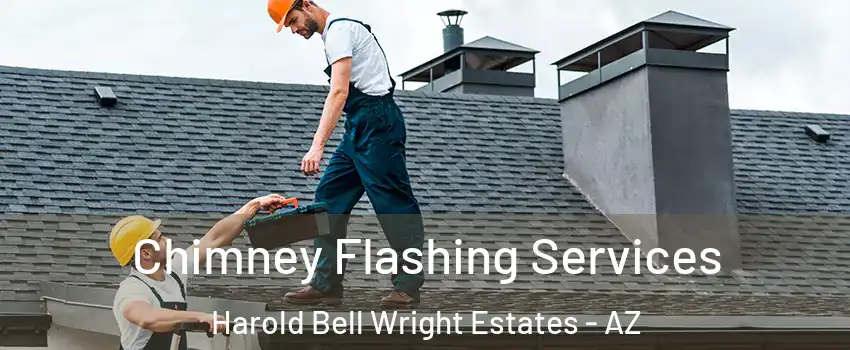 Chimney Flashing Services Harold Bell Wright Estates - AZ