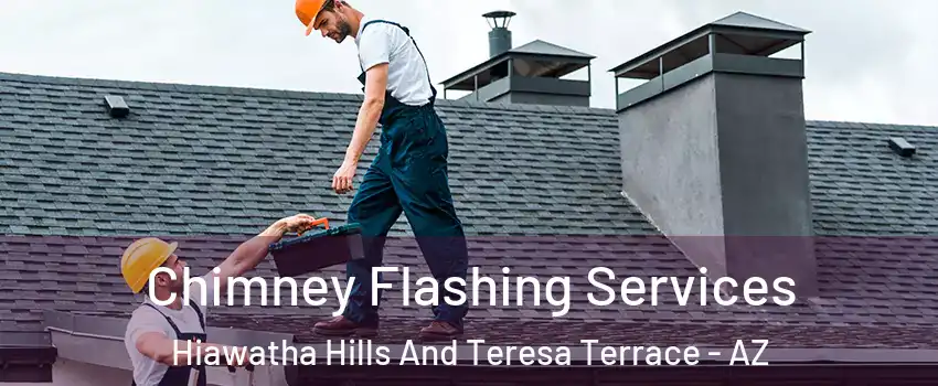 Chimney Flashing Services Hiawatha Hills And Teresa Terrace - AZ