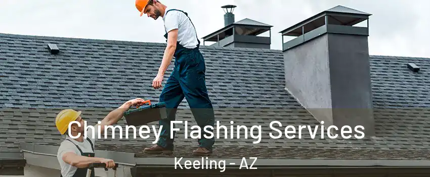 Chimney Flashing Services Keeling - AZ