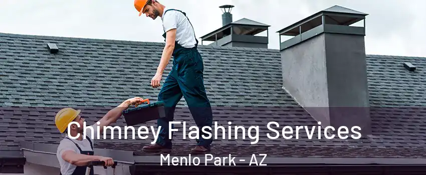 Chimney Flashing Services Menlo Park - AZ