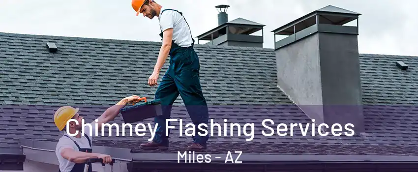 Chimney Flashing Services Miles - AZ