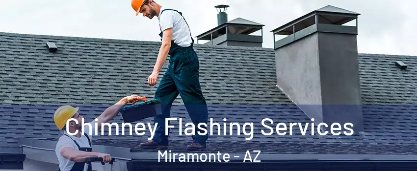 Chimney Flashing Services Miramonte - AZ