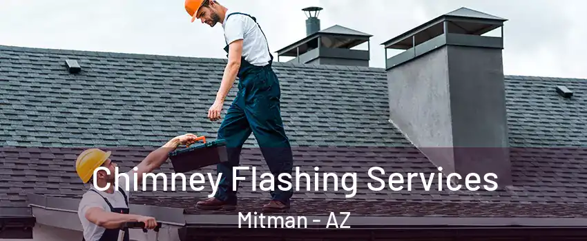 Chimney Flashing Services Mitman - AZ
