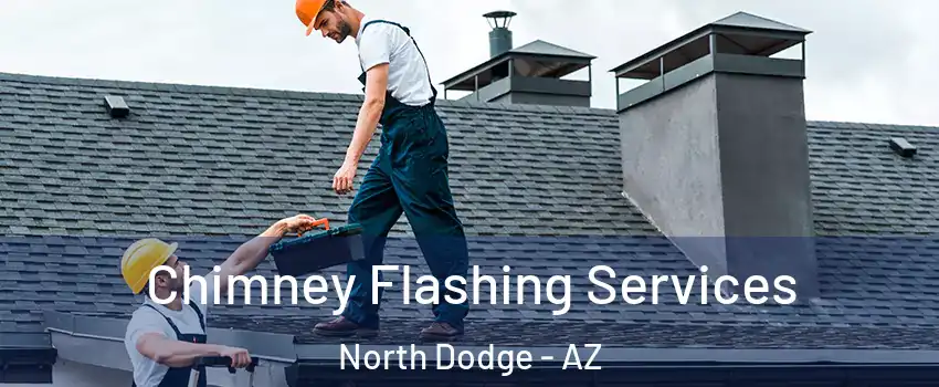 Chimney Flashing Services North Dodge - AZ