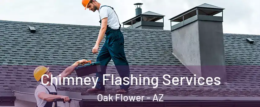 Chimney Flashing Services Oak Flower - AZ