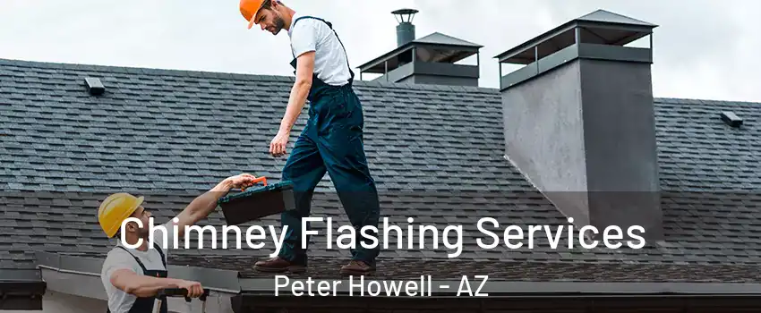 Chimney Flashing Services Peter Howell - AZ